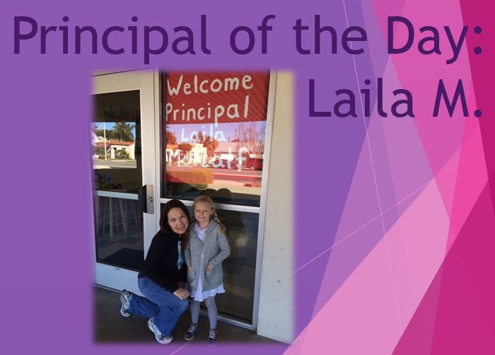 Principal of the Day: Laila M!